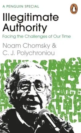 Politológia Illegitimate Authority: Facing the Challenges of Our Time - Noam Chomsky,C. J. Polychroniou