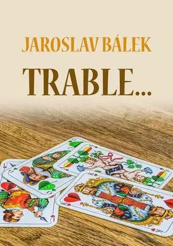 Historické romány Trable… - Jaroslav Bálek