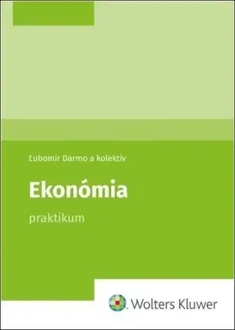 Ekonómia, Ekonomika Ekonómia - Praktikum - Ľubomír Darmo,Kolektív autorov