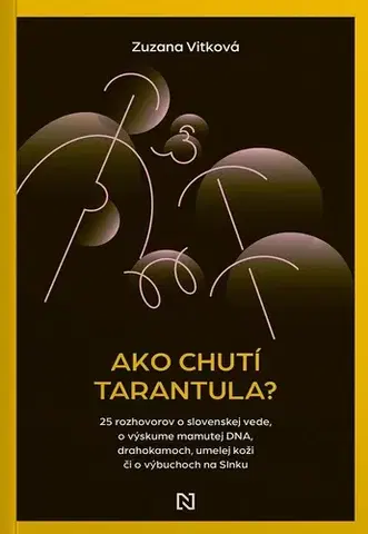 Veda, technika, elektrotechnika Ako chutí tarantula? - Zuzana Vítková