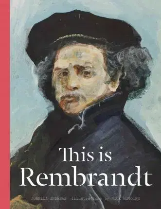 Výtvarné umenie This is Rembrandt - Nick Higgins,Jorella Andrews