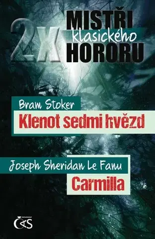 Sci-fi a fantasy 2x mistři klasického hororu (Klenot sedmi hvězd/Carmilla) - Bram Stoker,Joseph Sheridan Le Fanu