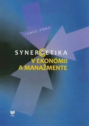 Ekonómia, Ekonomika Synergetika v ekonómii a manažmente - Ignác Prno