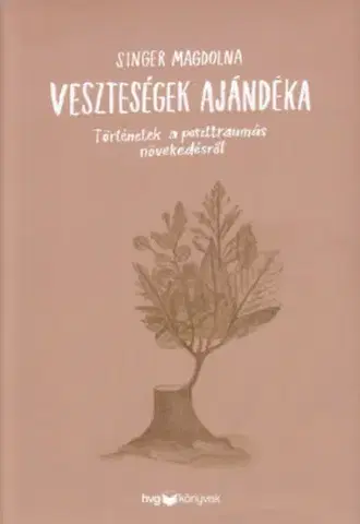 Psychológia, etika Veszteségek ajándéka - Magdolna Singer