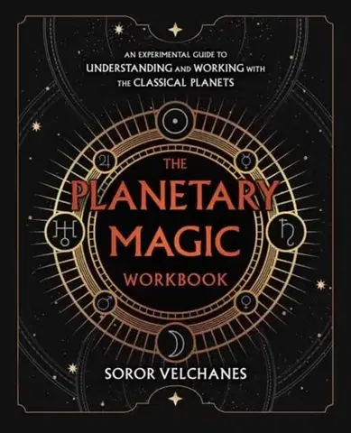 Ezoterika The Planetary Magic Workbook - Soror Velchanes