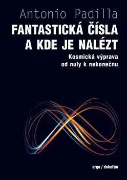Matematika, logika Fantastická čísla a kde je nalézt - Antonio Padilla