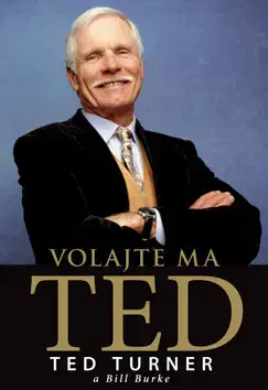 Biografie - ostatné Volajte ma Ted - Bill Burke,Ted Turner