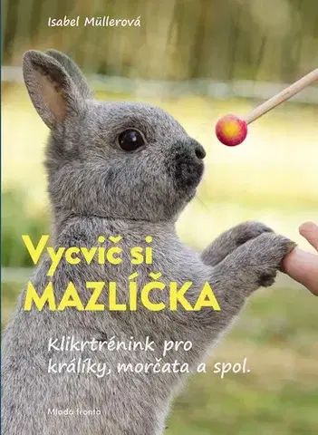 Zvieratá, chovateľstvo - ostatné Vycvič si mazlíčka! - Isabel Muller