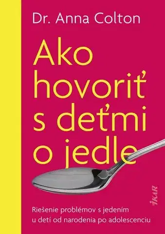 Psychológia, etika Ako hovoriť s deťmi o jedle - Anna Dr. Colton