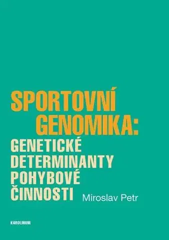 Všeobecne o športe Sportovní genomika: genetické determinanty pohybové činnosti - Petr Miroslav