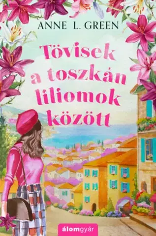 Romantická beletria Tövisek a toszkán liliomok között - (Különleges kiadás) - Anne L. Green