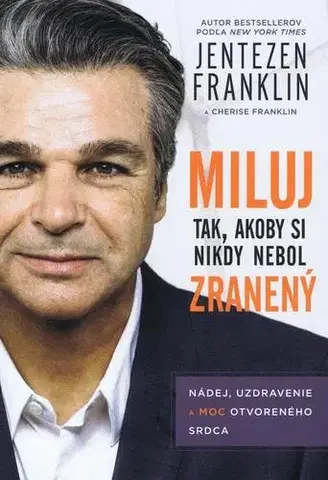 Duchovný rozvoj Miluj tak, ako by si nikdy nebol zranený - Franklin Jentezen