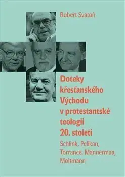 Filozofia Doteky křesťanského Východu v protestantské teologii 20. století - Robert Svatoň