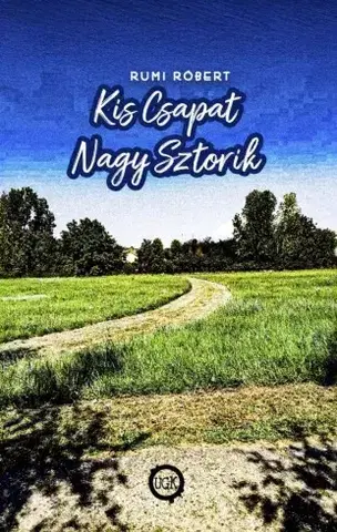 Šport - ostatné Kis Csapat Nagy Sztorik - Rumi Róbert