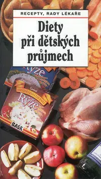 Kuchárky - ostatné Diety při dětských průjmech - Daniela Tůmová
