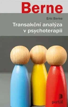 Psychológia, etika Transakční analýza v psychoterapii - Eric Berne,Adéla Polomíková