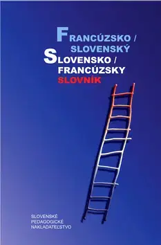 Slovníky Francúzsko /slovenský slovensko /francúzsky slovník - 4.vyd. - Irena Liščáková