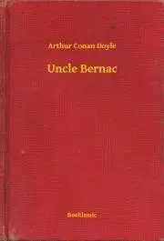 Svetová beletria Uncle Bernac - Arthur Conan Doyle