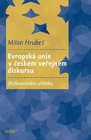 Politológia Evropská unie v českém veřejném diskursu - Milan Hrubeš