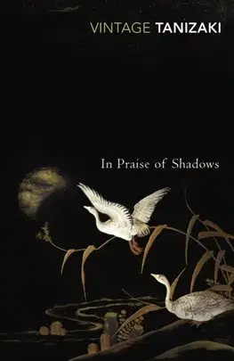 Svetová beletria In Praise of Shadows - Junichiro Tanizaki