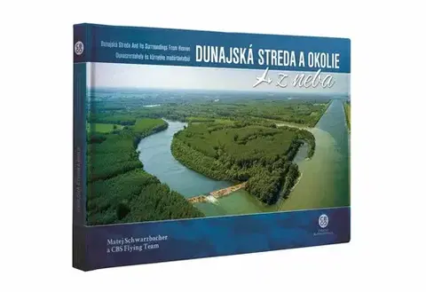 Encyklopédie, obrazové publikácie Dunajská Streda a okolie z neba, 2. vydanie - Matej Schwarzbacher