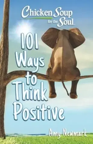 Motivačná literatúra Chicken Soup for the Soul: 101 Ways to Think Positive - Amy Newmark