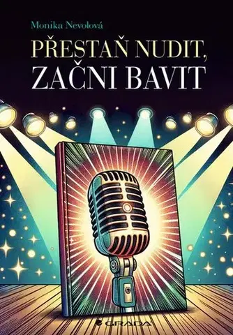 Motivačná literatúra - ostatné Přestaň nudit, začni bavit - Monika Nevolová