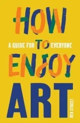 Umenie - ostatné How to Enjoy Art - Ben Street