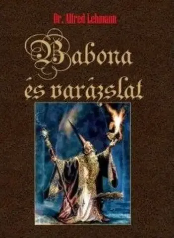 Mágia a okultizmus Babona és varázslat - Alfred Lehmann
