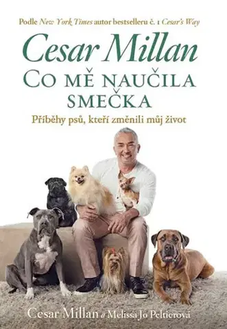 Psy, kynológia Co mě naučila smečka - Cesar Millan