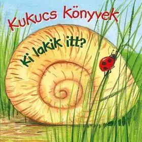 Rozprávky Kukucs könyvek - Ki lakik itt?