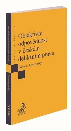 Právo - ostatné Objektivní odpovědnost v českém deliktním právu - Vojtěch Lovětínský