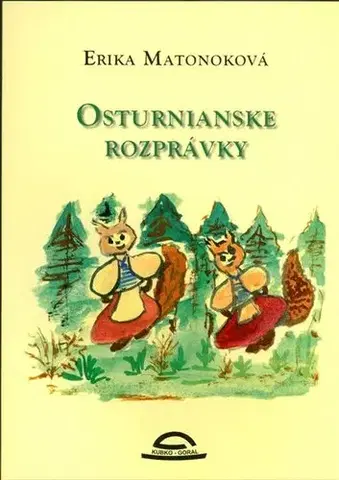 Rozprávky Osturnianske rozprávky - Erika Matonoková,Milka Tiršelová
