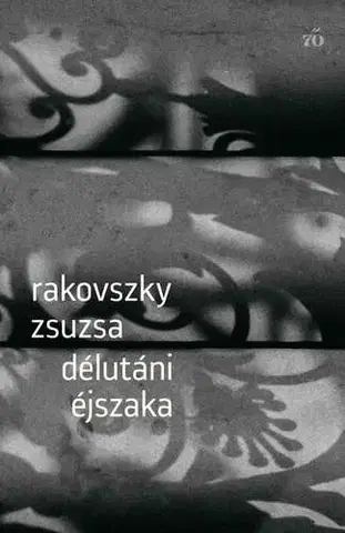 Svetová poézia Délutáni éjszaka - Zsuzsa Rakovszky