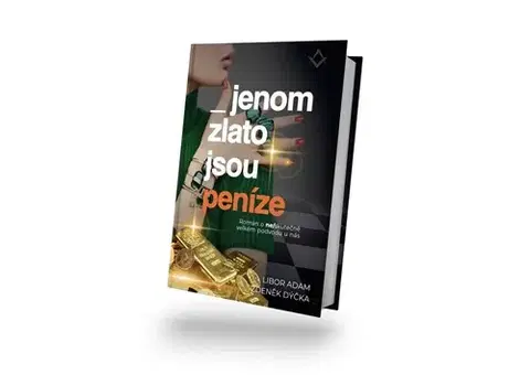Detektívky, trilery, horory Jenom zlato jsou peníze - Libor Adam,Zdeněk Dýčka