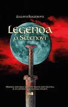 Historické romány Legenda o Selenovi - Zuzana Kuglerová
