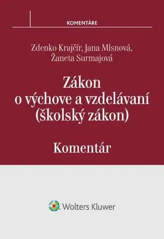 Zákony, zbierky zákonov Zákon o výchove a vzdelávaní (školský zákon) - komentár - Žaneta Surmajová,Jana Mlsnová,Zdenko Kračír