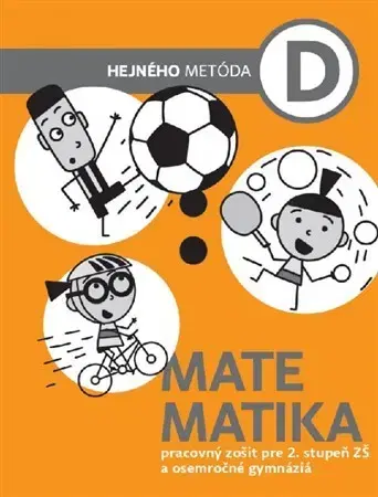 Matematika Matematika D - Pracovný zošit. Hejného metóda pre 2. stupeň ZŠ a osemročné gymnáziá - Milan Hejný