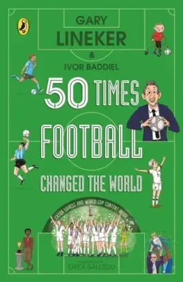 Futbal, hokej 50 Times Football Changed the World - Gary Lineker,Ivor Baddiel