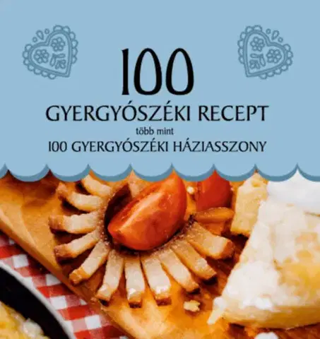 Národná kuchyňa - ostatné 100 gyergyószéki recept, több mint 100 gyergyószéki háziasszony - Kolektív autorov