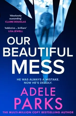 Detektívky, trilery, horory Our Beautiful Mess - Adele Parks