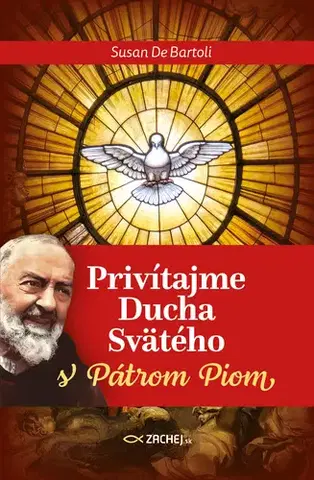 Kresťanstvo Privítajme Ducha Svätého s Pátrom Piom - Susan De Bartoli
