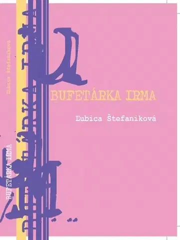 Slovenská beletria Bufetárka Irma - Ľubica Štefaniková