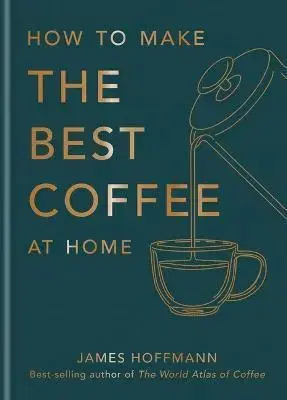 Káva, čaj How to make the best coffee at home - James Hoffmann