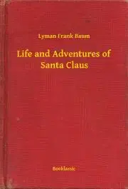 Svetová beletria Life and Adventures of Santa Claus - Lyman Frank Baum