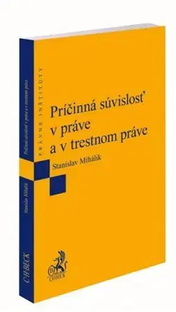 Trestné právo Príčinná súvislosť v práve a v trestnom práve - Stanislav Mihálik