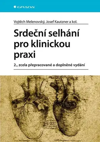 Medicína - ostatné Srdeční selhání pro klinickou praxi, 2. vydání - Vojtěch Melenovský,Josef Kautzner