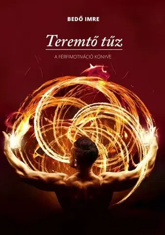 Zdravie, životný štýl - ostatné Teremtő tűz - Imre Bedő