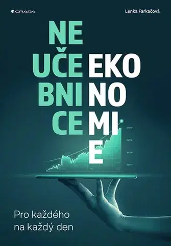 Ekonómia, Ekonomika Neučebnice ekonomie - Lenka Farkačová