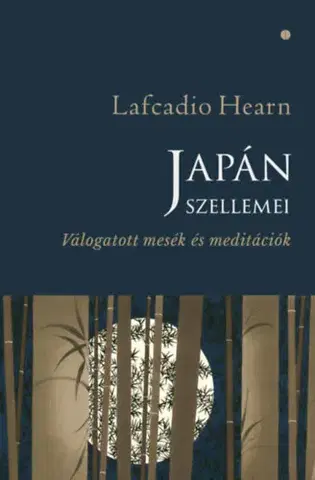 Beletria - ostatné Japán szellemei - Válogatott mesék és meditációk - Lafcadio Hearn